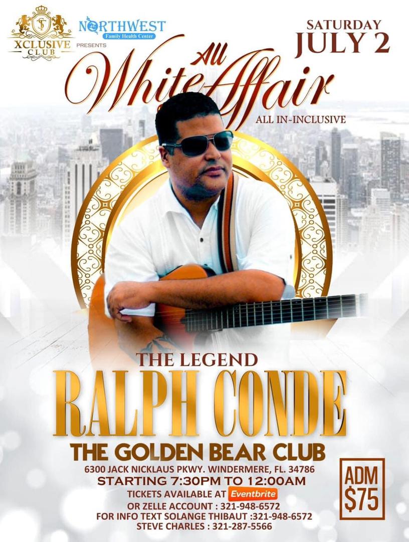 ALL WHITE AFFAIR THE LEGEND RALPH CONDE JULY 02, 2022 THE GOLDEN BEAR CLUB 7H30 PM