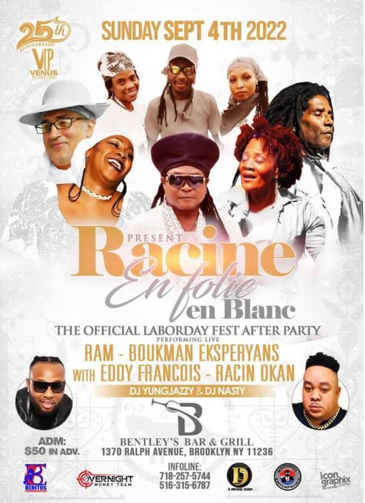 RACINE EN FOLIE EN BLANC THE OFFICIAL LABORDAY FEST AFTER PARTY RAM & BOUKMAN EKSPERYANS & EDDY FRANCOIS & RACIN OKAN SEPTEMBER 4TH 2022 BENTLEY'S BAR & GRILL