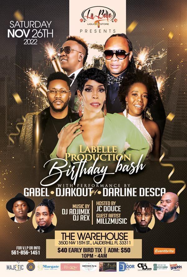 LABELLE PRODUCTION BIRTHDAY BASH GABEL - DJAKOUT - DARLINE DESCA NOVEMBER 26, 2022 THE WAREHOUSE 1OPM - 4AM